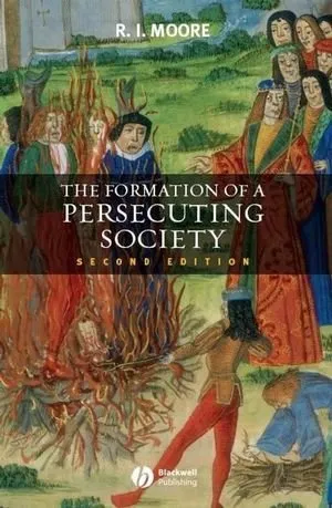 The Formation of a Persecuting Society: Authority and Deviance in Western Europe 950–1250 封面