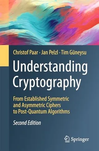 Understanding Cryptography: From Established Symmetric and Asymmetric Ciphers to Post-Quantum Algorithms 封面