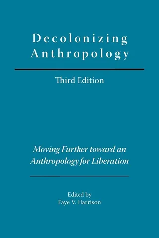 Decolonizing Anthropology: Moving Further toward an Anthropology for Liberation 封面