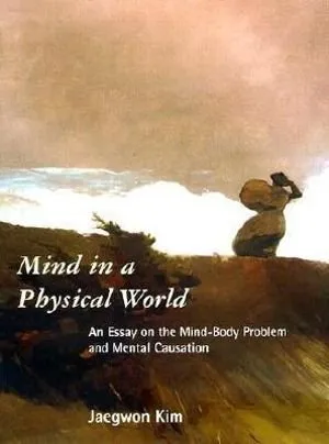 Mind in a Physical World: An Essay on the Mind-Body Problem and Mental Causation 封面