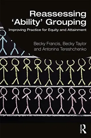 Reassessing 'Ability' Grouping: Improving Practice for Equity and Attainment 封面