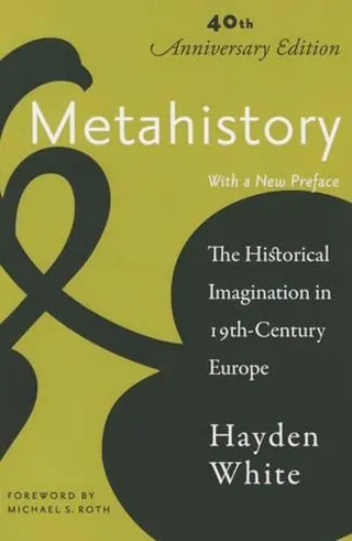 Metahistory: The Historical Imagination in Nineteenth-Century Europe 封面