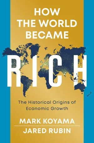 How the World Became Rich: The Historical Origins of Economic Growth 封面