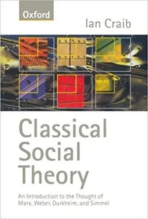 Classical Social Theory: An Introduction to the Thought of Marx, Weber, Durkheim, and Simmel 封面