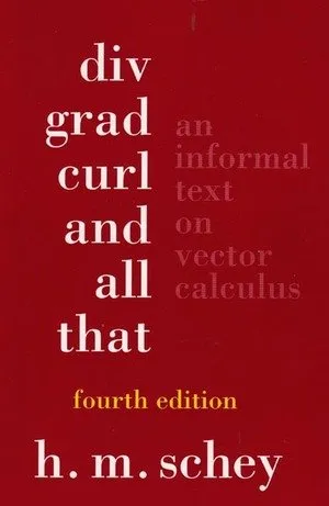 Div, Grad, Curl, and All That: An Informal Text on Vector Calculus 封面
