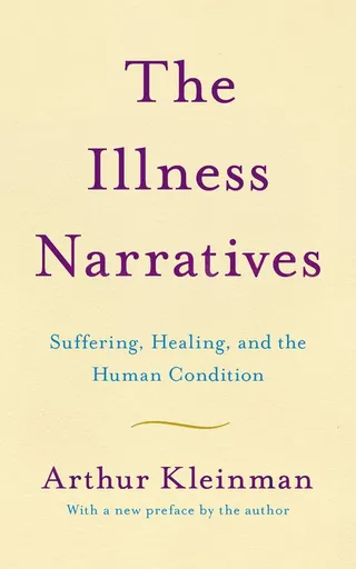 The Illness Narratives: Suffering, Healing, and the Human Condition 封面