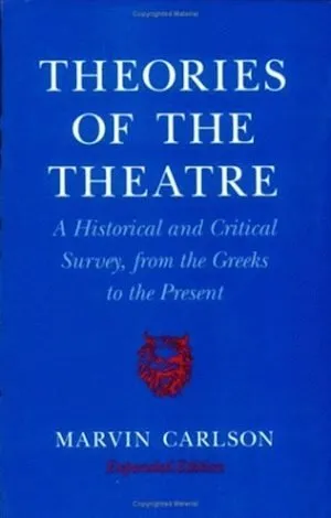 Theories of the Theatre: A Historical and Critical Survey, from the Greeks to the Present 封面