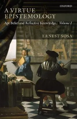 A Virtue Epistemology: Apt Belief and Reflective Knowledge, Volume I 封面