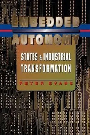 Embedded Autonomy: States and Industrial Transformation 封面
