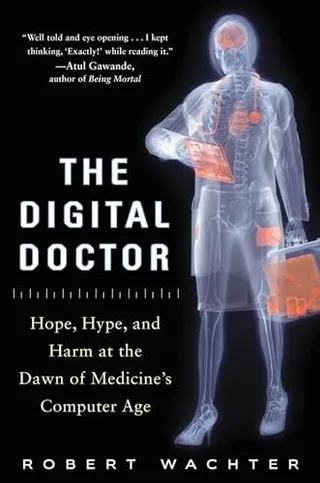 The Digital Doctor: Hope, Hype, and Harm at the Dawn of Medicine's Computer Age 封面