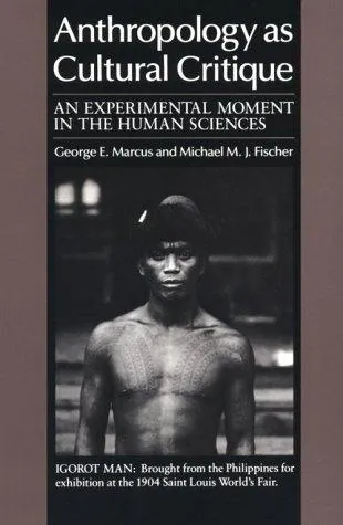 Anthropology as Cultural Critique: An Experimental Moment in the Human Sciences 封面