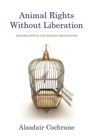Animal Rights Without Liberation - Applied Ethics and Human Obligations 封面
